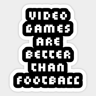 Video Games are Better than Football Sticker